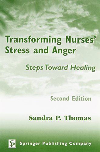 Transforming Nurses&sbquo;&Auml;&ocirc; Stress and Anger: Steps Toward Healing. Second Edition
