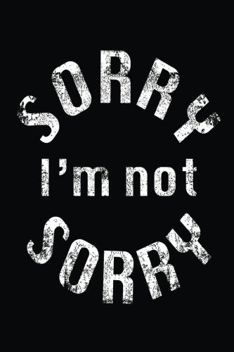 Sorry I'm Not Sorry: Blank Lined Notebook Diary