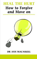 Heal the Hurt: How to Forgive and Move on (Overcoming Common Problems)