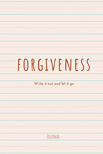 Forgiveness: Write It Out and Let It Go