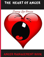 The heart of anger: Anger management book