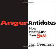Anger Antidotes: How Not to Lose Your S#&!