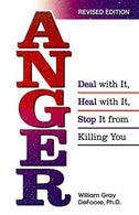 Anger: Deal with It. Heal with It. Stop It from Killing You