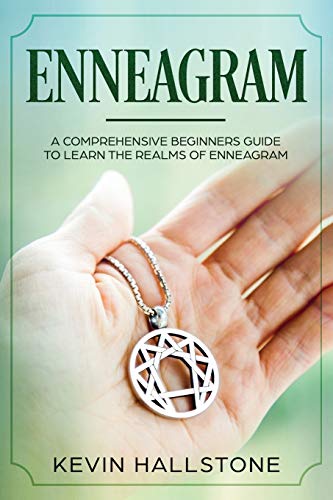 Enneagram: A Comprehensive Beginner&rsquo;s Guide to Learn the Realms of Enneagram