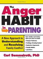 The Anger Habit in Parenting: A New Approach to Understanding and Resolving Family Conflict