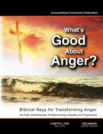 What's Good About Anger? Biblical Keys for Transforming Anger: Into Faith. Assertiveness. Problem-Solving. Empathy & Forgiveness