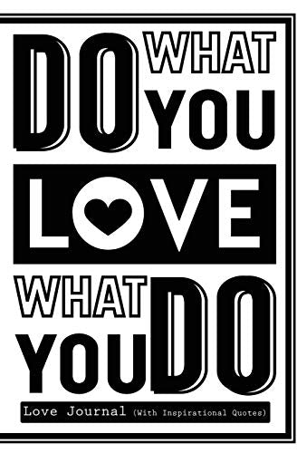 Love Journal with Inspirational Quotes: 120-Page Blank. Lined Writing Journal with Inspirational Quotes - Makes a Great Gift for Those Wanting an ..