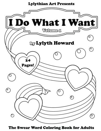I Do What I Want: The Swear Word Coloring Book for Adults (Lylythian Adult Coloring Books) (Volume 1)