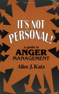 It's Not Personal! : A Guide to Anger Management