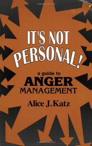 It's Not Personal! : A Guide to Anger Management