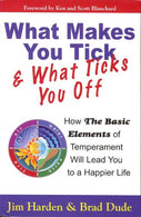 What Makes You Tick & What Ticks You Off: How The Basic Elements of Temperament Will Lead You to a Happier Life