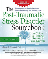 The Post-Traumatic Stress Disorder Sourcebook. Revised and Expanded Second Edition: A Guide to Healing. Recovery. and Growth