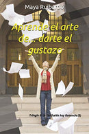 Aprende el arte de... darte el gustazo (Trilog&iacute;a En la Confusi&oacute;n hay Ganancia) (Volume 3) (Spanish Edition)