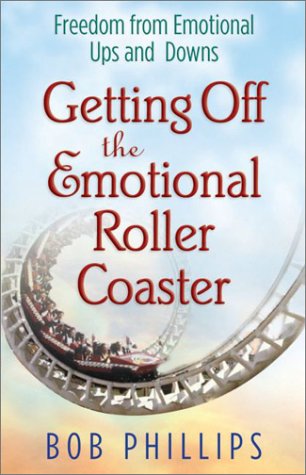 Getting Off the Emotional Roller Coaster: Freedom from Life's Ups and Downs