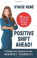 Positive Shift Ahead!: If things aren&rsquo;t going your way. redirect yourself!