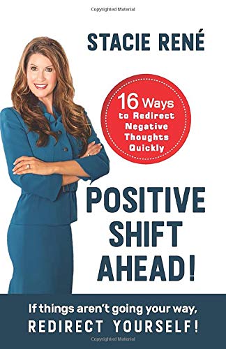 Positive Shift Ahead!: If things aren&rsquo;t going your way. redirect yourself!