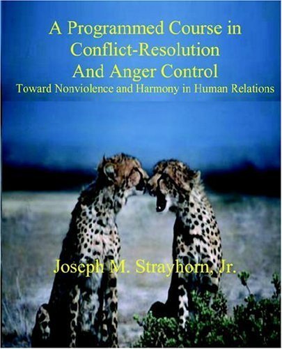 A Programmed Course in Conflict-Resolution and Anger Control by Joseph Mallory Strayhorn (2006-06-12)