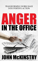 Anger in the Office: Transforming Work Rage Into Positive Action