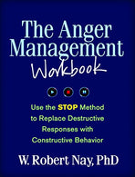 The Anger Management Workbook: Use the STOP Method to Replace Destructive Responses with Constructive Behavior (The Guilford Self-Help Workbook Seri