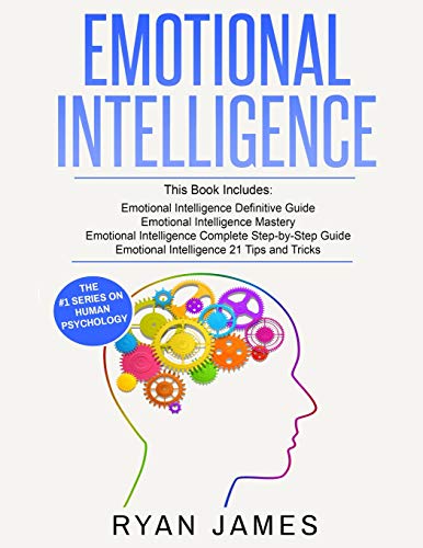 Emotional Intelligence: 4 Manuscripts - How  to Master Your Emotions. Increase Your EQ. Improve Your Social Skills. and Massively Improve Your Relat
