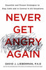 Never Get Angry Again: The Foolproof Way to Stay Calm and in Control in Any Conversation or Situation