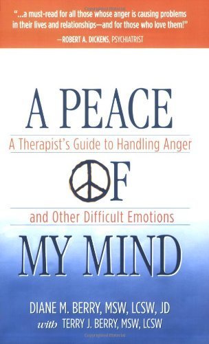 A Peace of My Mind: A Therapist's Guide to Handling Anger and Other Difficult Emotions! by Diane M. Berry (1-Jan-2008) Perfect Paperback