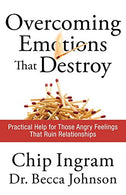 Overcoming Emotions that Destroy: Practical Help for Those Angry Feelings That Ruin Relationships