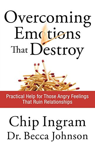 Overcoming Emotions that Destroy: Practical Help for Those Angry Feelings That Ruin Relationships