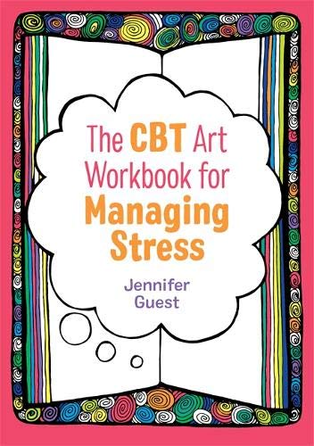 The CBT Art Workbook for Managing Stress (CBT Art Workbooks for Mental and Emotional Wellbeing)