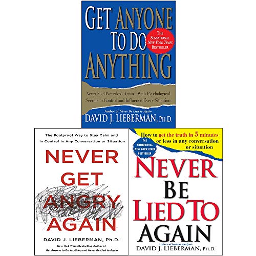 David J. Lieberman Collection 3 Books Set (Never Get Angry Again. Never Be Lied to Again. Get Anyone to Do Anything)