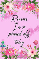 Reasons I'm So Pissed Off Today: A journal that lets you let it all out and decompress when you've had a shitty day | Not a gratitude journal | Line