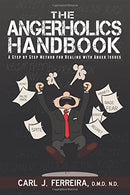The Angerholics Handbook: A Step By Step Method For Dealing With Anger Issues