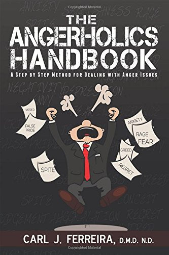 The Angerholics Handbook: A Step By Step Method For Dealing With Anger Issues