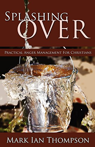 Splashing Over: Practical Anger Management for Christians
