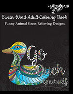 Animal Swear Word Coloring Book : Stress Relieving Designs