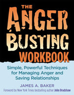 The Anger Busting Workbook: Simple. Powerful Techniques for Managing Anger & Saving Relationships