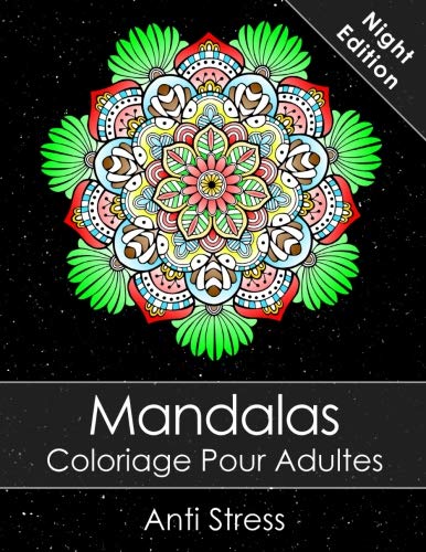 Mandala Livre de coloriage pour adultes Night Edition: Anti Stress (French Edition)
