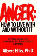 Anger: How To Live With And Without It by Albert Ellis (1986-03-03)