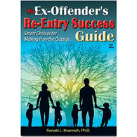 The Ex-Offender's Re-Entry Success Guide: Smart Choices for Making It on the Outside