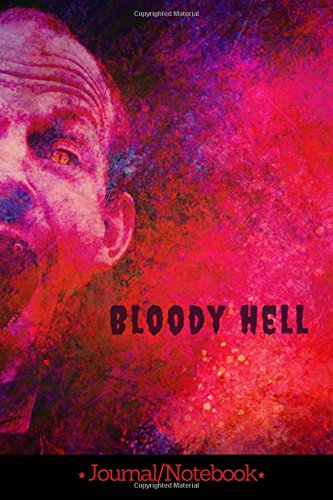 Notebook/Journal:Bloody hell: Lined Notebook/Journal (6X9Large)