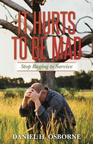 It Hurts to Be Mad: Stop Raging to Survive