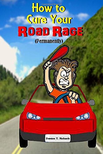 How To Cure Your Road Rage: (Permanently)