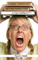 Temper Taming Tips: The College Student's Guide to Anger Intelligence(tm)