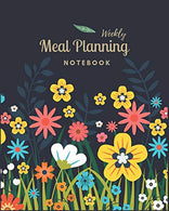 Meal Planning Notebook: Colorful Floral Meal Planner Track And Plan Your Meals Weekly 52 Week Food Planner Diary Log Journal Calendar and Grocery li
