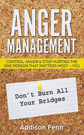 Anger Management: Control Anger & Stop Hurting the One Person that Matters Most &ndash; You