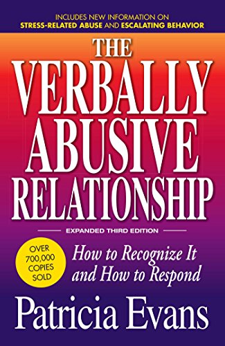 The Verbally Abusive Relationship. Expanded Third Edition: How to recognize it and how to respond