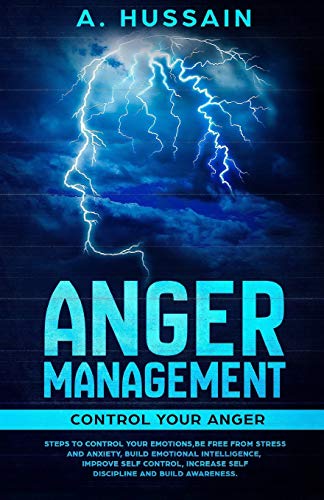 Anger Management: Control your anger Steps to control your emotions.Be free from stress and anxiety. Build emotional intelligence.  Improve self con