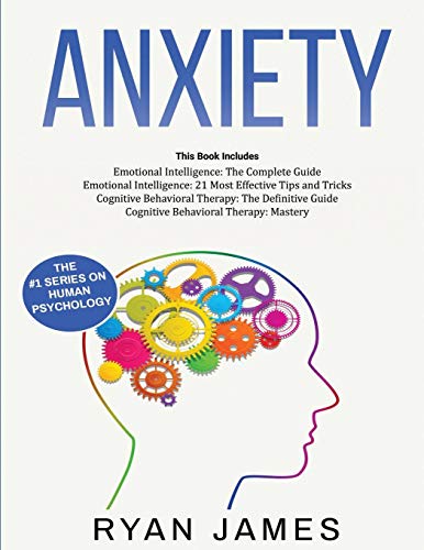 Anxiety: How to Retrain Your Brain to Eliminate Anxiety. Depression and Phobias Using Cognitive Behavioral Therapy. and Develop Better Self-Awarenes