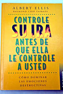 Controle Su Ira Antes De Que Ella Lo Controle a Usted/ How to Control Your Anger Before It Controls You (Autoayuda / Self-Help) (Spanish Edition)