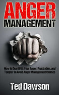 Anger Management: How to Deal With Your Anger. Frustration. and Temper to Avoid Anger Management Classes